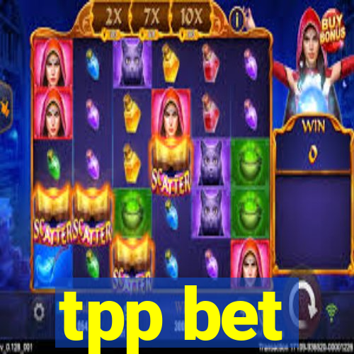 tpp bet